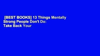 [BEST BOOKS] 13 Things Mentally Strong People Don't Do: Take Back Your Power,