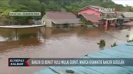 Mulai Surut, Warga Bunut Hulu Khawatir Banjir Susulan