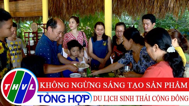Chuyên đề kinh tế: Không ngừng sáng tạo sản phẩm du lịch sinh thái cộng đồng
