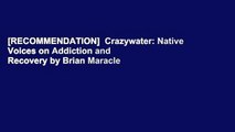 [RECOMMENDATION]  Crazywater: Native Voices on Addiction and Recovery by Brian