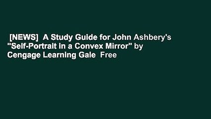 [NEWS]  A Study Guide for John Ashbery's  Self-Portrait in a Convex Mirror