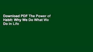 Download PDF The Power of Habit: Why We Do What We Do in Life and Business For