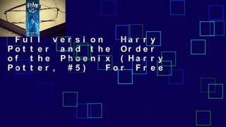 Full version  Harry Potter and the Order of the Phoenix (Harry Potter, #5)  For Free