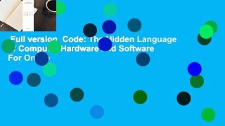 Full version  Code: The Hidden Language of Computer Hardware and Software  For Online