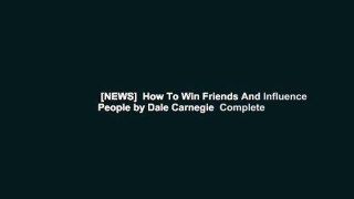[NEWS]  How To Win Friends And Influence People by Dale Carnegie  Complete