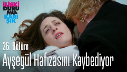 Ayşegül hafızasını kaybediyor - İlişki Durumu Karışık 26. Bölüm