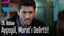Ayşegül, Murat'ı delirtti! - İlişki Durumu Karışık 26. Bölüm