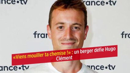 « Viens mouiller ta chemise ! » : un berger défie Hugo Clément