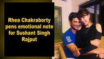 Rhea Chakraborty pens emotional note for Sushant Singh Rajput