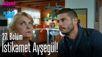İstikamet Ayşegül! - İlişki Durumu Karışık 27. Bölüm