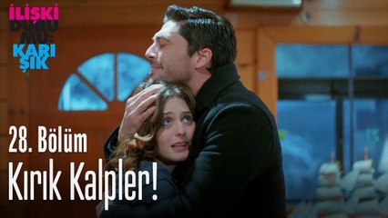 Kırık kalpler! - İlişki Durumu Karışık 28. Bölüm