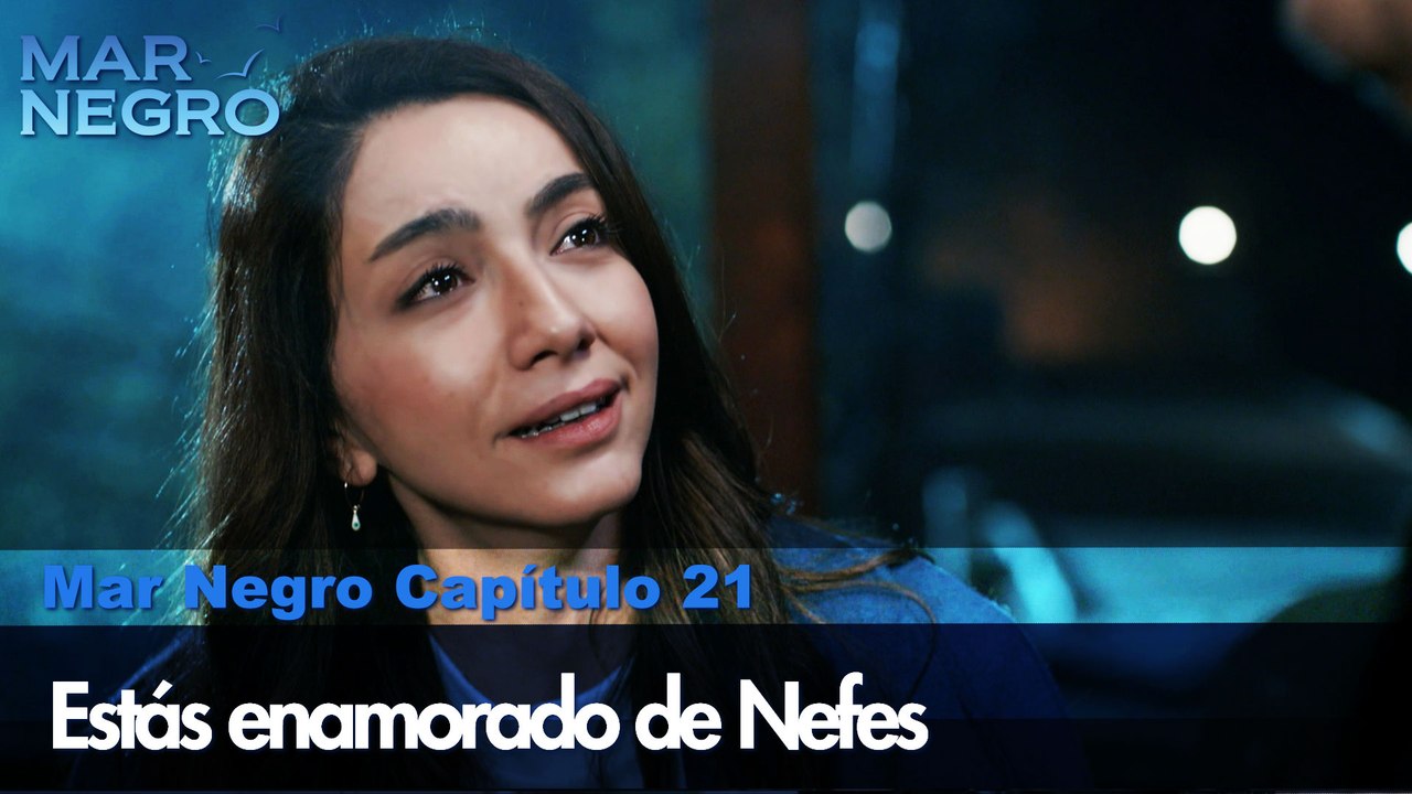 Estás enamorado de Nefes - Capítulo 21 | Fugutiva