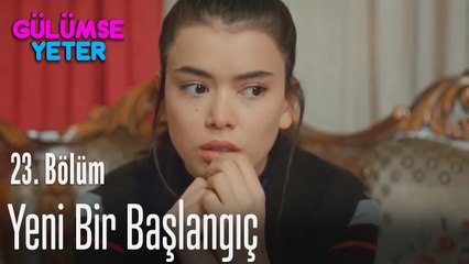 Yeni bir başlangıç - Gülümse Yeter 23. Bölüm