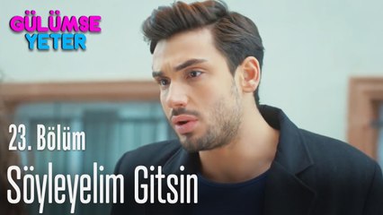 Söyleyelim gitsin - Gülümse Yeter 23. Bölüm