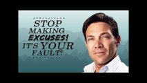 Stop Making Excuses! - It's Your Fault!