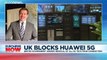 Britain's decision to ban Chinese tech giant Huawei from 5G network 'disappointing and wrong'