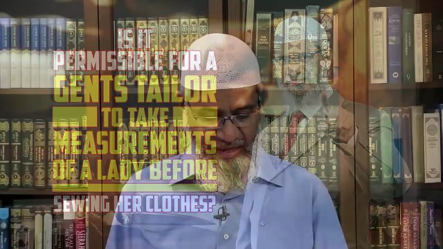 Is it Permissible for a Gents Tailor to take Measurements of a Lady before Sewing her Clothes? Live Q&A by Dr Zakir Naik