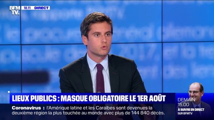 Gabriel Attal: "il ne s'agit pas de dire qu'il faut attendre le 1er août pour porter un masque dans les lieux publics clos"