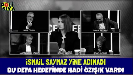İsmail Saymaz Yine Acımadı | Hadi Özışık