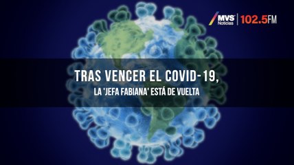 Tras vencer el Covid-19, la 'Jefa Fabiana' está de vuelta