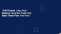 Full E-book  Lies Girls Believe: And the Truth that Sets Them Free  For Free