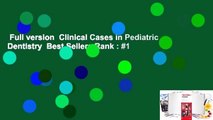 Full version  Clinical Cases in Pediatric Dentistry  Best Sellers Rank : #1