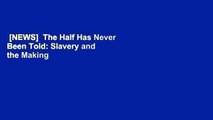 [NEWS]  The Half Has Never Been Told: Slavery and the Making of American