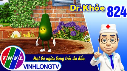 Dr. Khỏe - Tập 824: Hạt bơ ngừa bong tróc da đầu