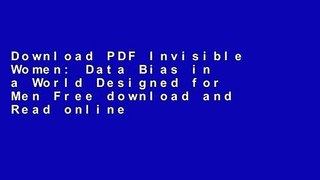 Download PDF Invisible Women: Data Bias in a World Designed for Men Free
