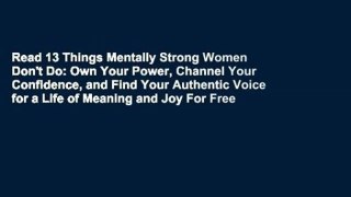 Read 13 Things Mentally Strong Women Don't Do: Own Your Power, Channel Your