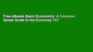 Free eBooks Basic Economics: A Common Sense Guide to the Economy TXT