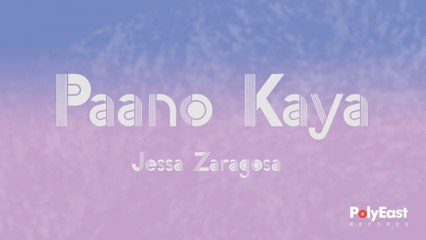 Jessa Zaragoza - Paano Kaya - (Official Lyric)