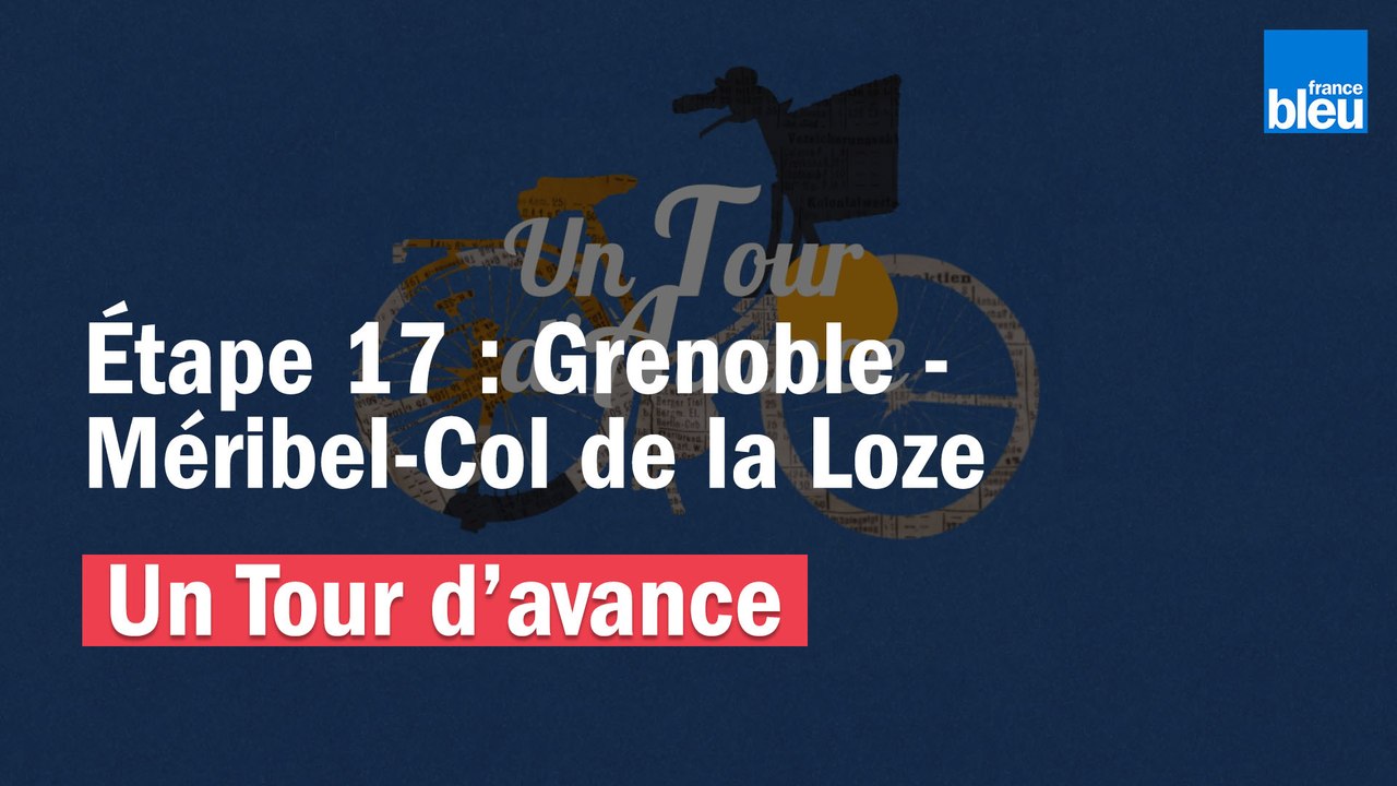 "Un Tour d'avance", Grenoble - Méribel-Col de la Loze, la 17e étape du Tour de France comme si vous y étiez