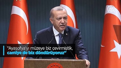 'Ayasofya'yı müzeye biz çevirmiştik, camiye de biz döndürüyoruz'