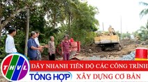 Nông thôn ngày nay: Đẩy nhanh tiến độ các công trình xây dựng cơ bản