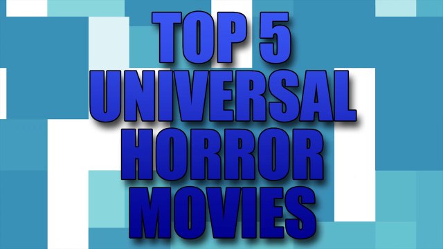 Top 5 Universal Horror Films