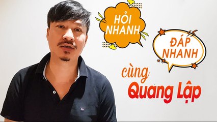 Quang Lập Tiết Lộ 15 Điều Bí Mật Về Bản Thân - Hỏi Nhanh Đáp Nhanh Cùng Quang Lập