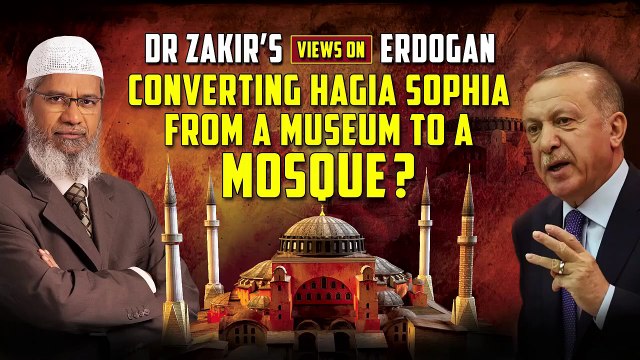 Dr Zakir’s Views on Erdogan converting Hagia Sophia from a Museum to a Mosque? Live Q&A by Dr Zakir Naik