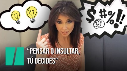 "Pensar o insultar, tú decides", por Marta Flich