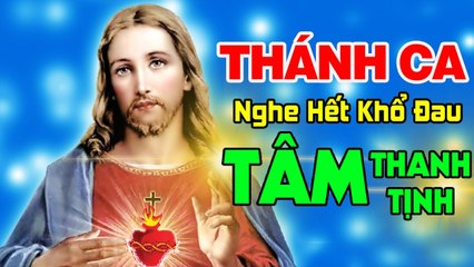 Nhạc Thánh Ca 2020 Hay Nhất Hiện Nay - Nghe Là Hết Khổ Đau Cho Tâm Thanh Tịnh Bên Chúa