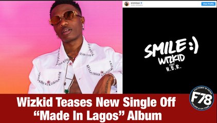 F78NEWS: Wizkid Teases New Single Off “Made In Lagos” Album. #WizkidAt30 #Wizkid #MadeinLagos