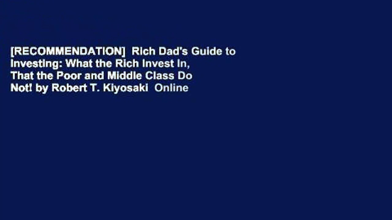 [RECOMMENDATION]  Rich Dad’s Guide to Investing: What the Rich Invest In, That