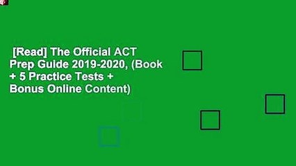 [Read] The Official ACT Prep Guide 2019-2020, (Book + 5 Practice Tests + Bonus Online Content)