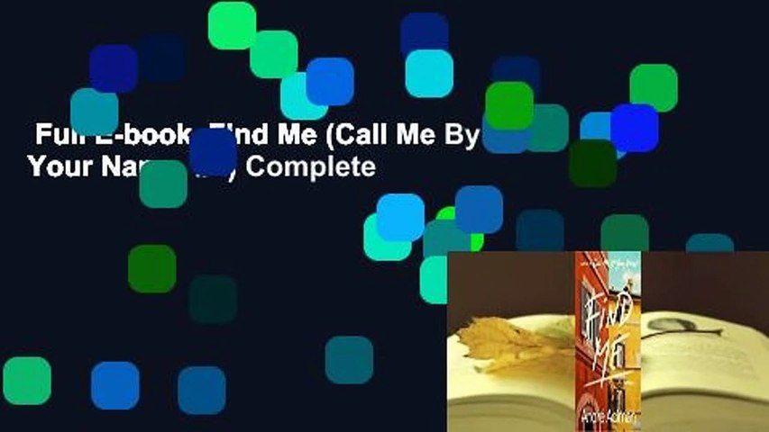 Full E-book  Find Me (Call Me By Your Name, #2) Complete