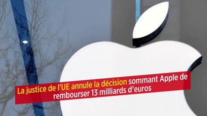 La justice de l'UE annule la décision sommant Apple de rembourser 13 milliards d’euros