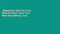 [Read] Rich Dad Poor Dad: What the Rich Teach Their Kids About Money That the Poor and Middle