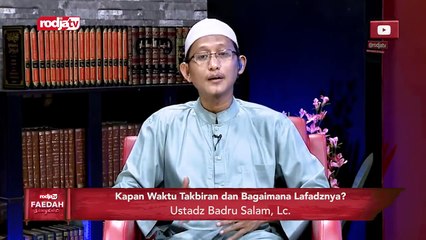 Ustadz Abu Yahya Badrusalam: Kapan Waktu Takbiran dan Bagaimana Lafadznya