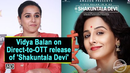 Vidya Balan on Direct-to-OTT release of 'Shakuntala Devi'
