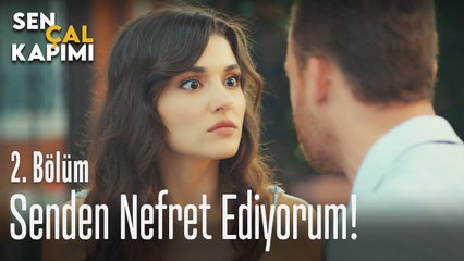 Senden nefret ediyorum - Sen Çal Kapımı 2. Bölüm