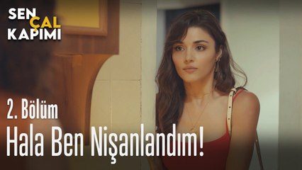 Hala ben nişanlandım - Sen Çal Kapımı 2. Bölüm